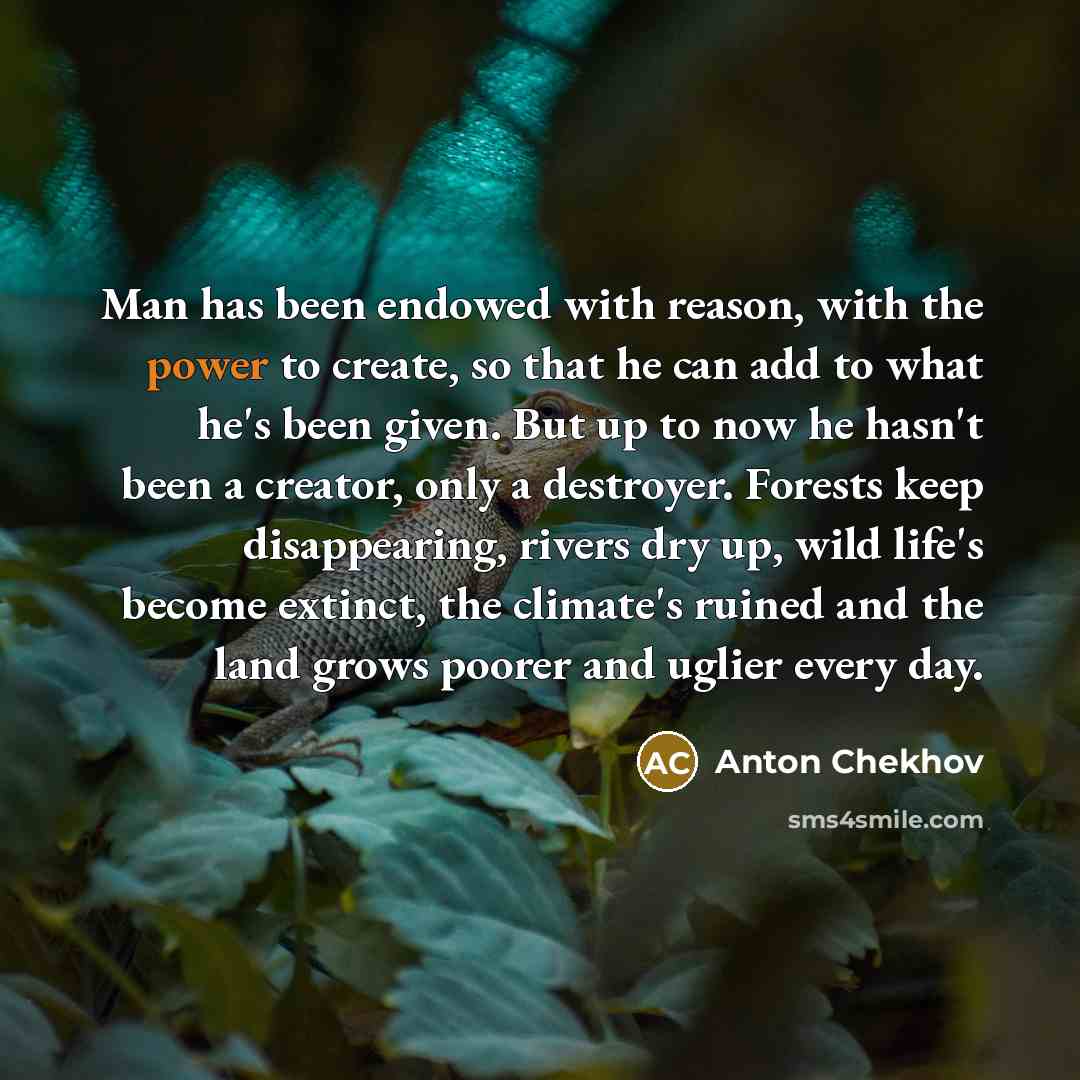 “Man has been endowed with reason, with the power to…” quote by Anton Chekhov