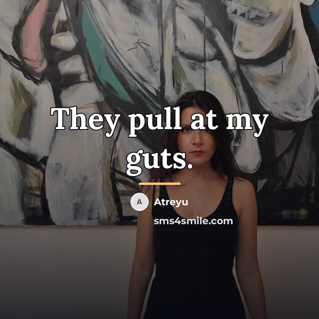 “They pull at my guts.…” quote by Atreyu