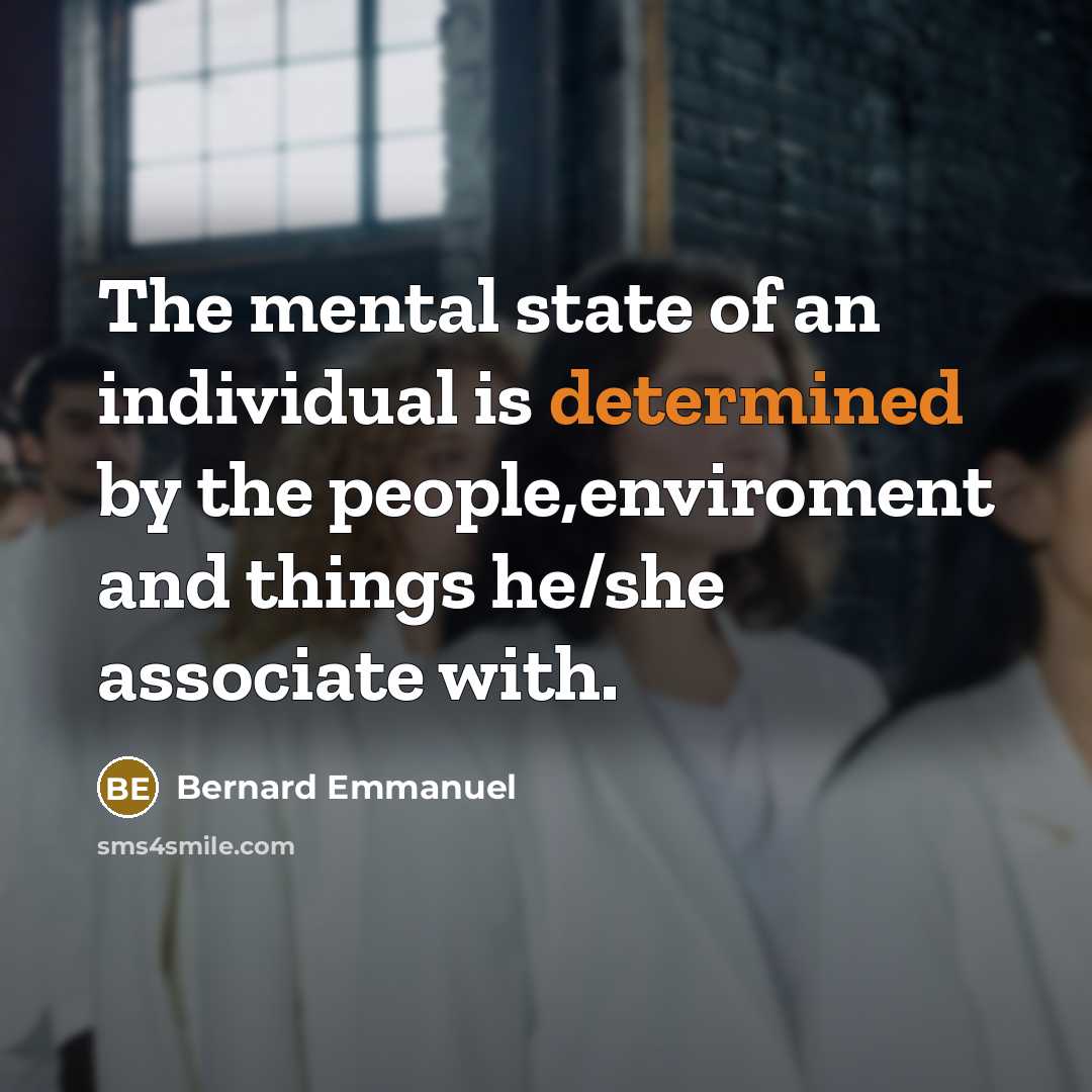 “The mental state of an individual is determined by the…” quote by Bernard Emmanuel
