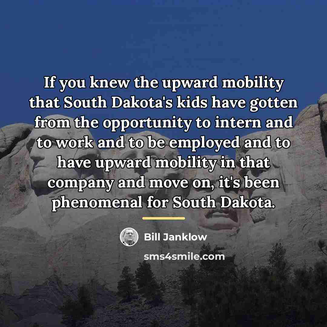 “If you knew the upward mobility that South Dakota's kids…” quote by Bill Janklow