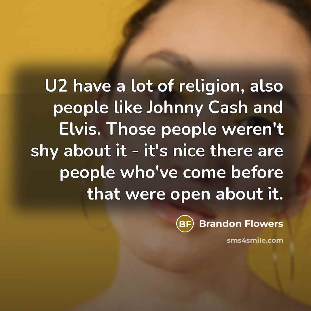 “U2 have a lot of religion, also people like Johnny…” quote by Brandon Flowers