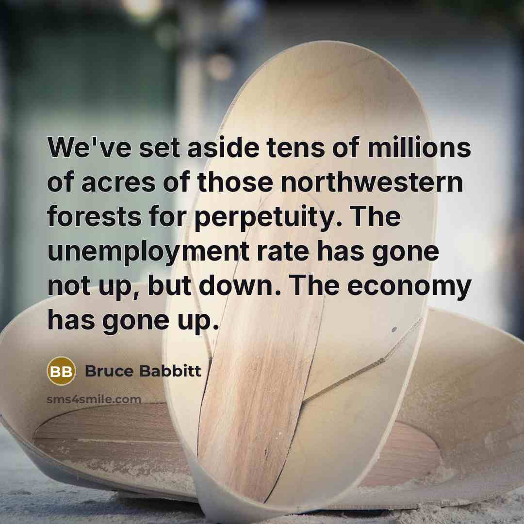 “We've set aside tens of millions of acres of those…” quote by Bruce Babbitt