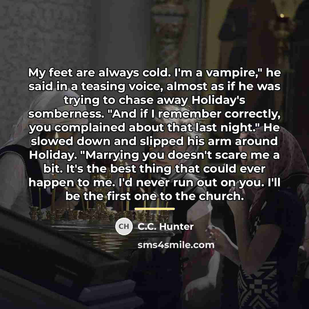 “My feet are always cold. I'm a vampire," he said…” quote by C.C. Hunter