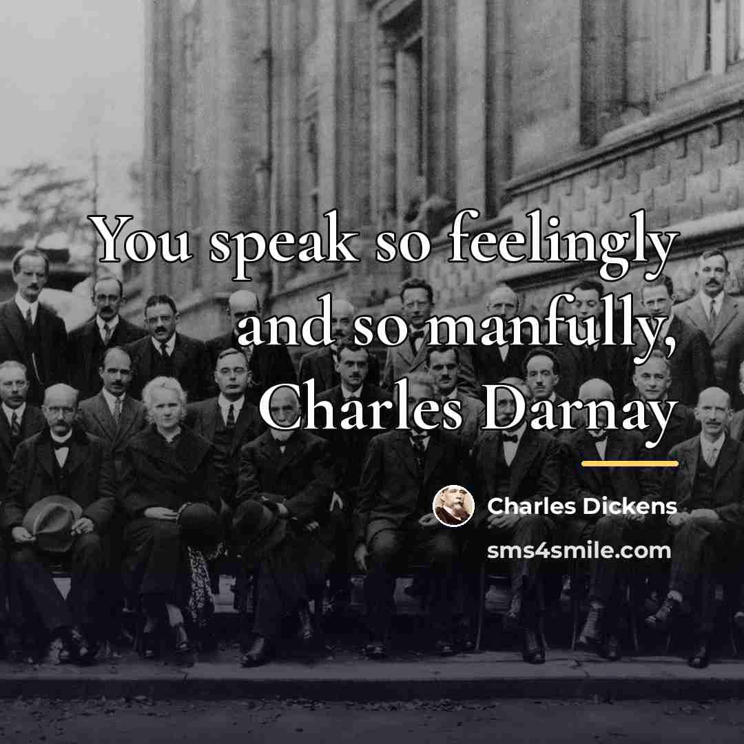 “You speak so feelingly and so manfully, Charles Darnay…” quote by Charles Dickens