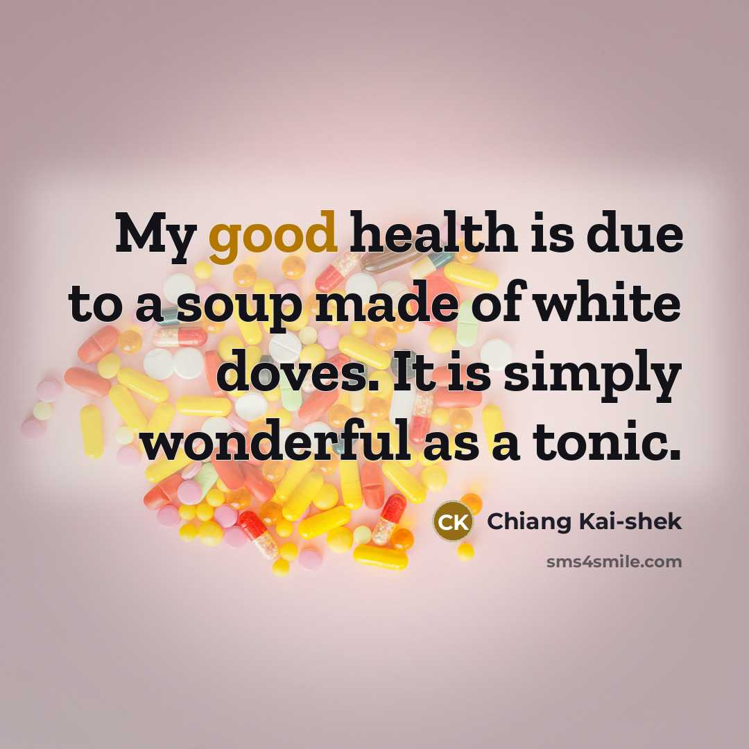 “My good health is due to a soup made of…” quote by Chiang Kai-shek