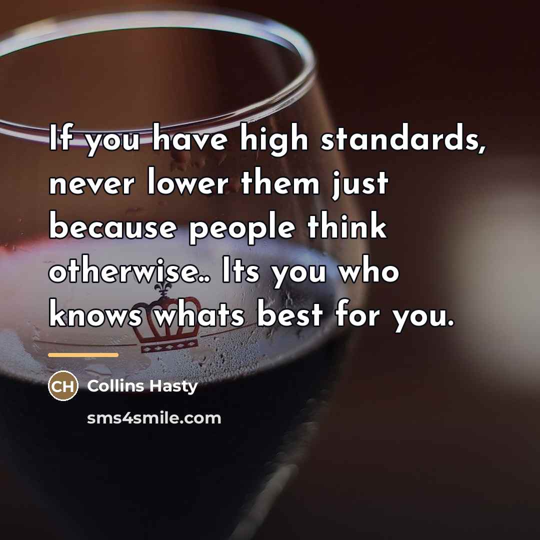 “If you have high standards, never lower them just because…” quote by Collins Hasty