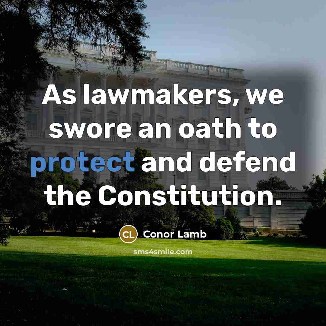 “As lawmakers, we swore an oath to protect and defend…” quote by Conor Lamb