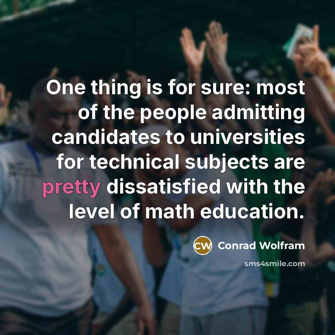 “One thing is for sure: most of the people admitting…” quote by Conrad Wolfram