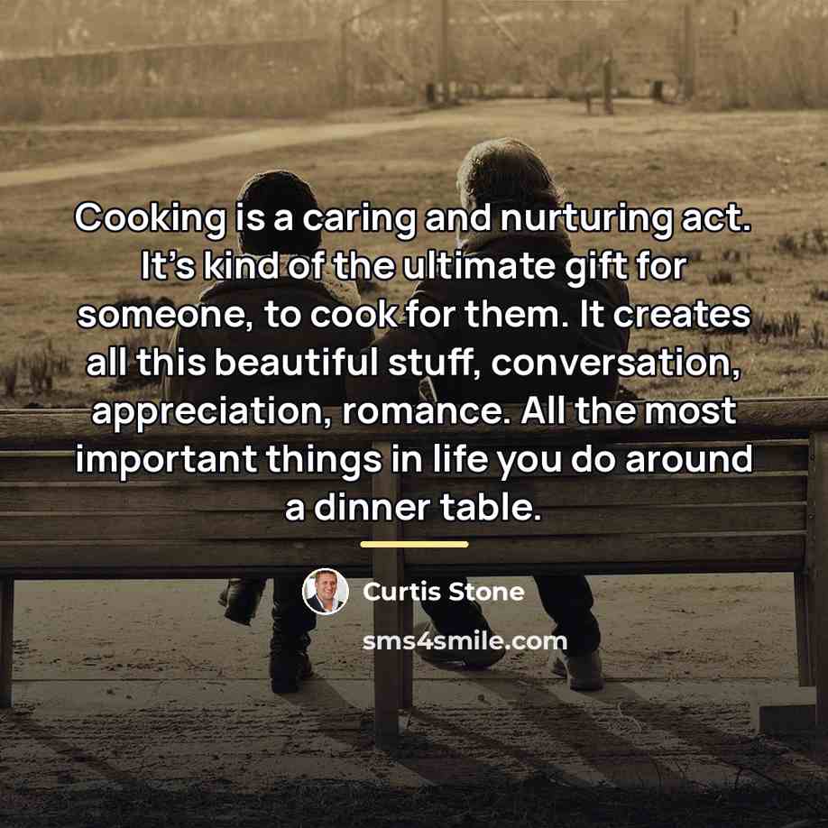 “Cooking is a caring and nurturing act. It's kind of…” quote by Curtis Stone