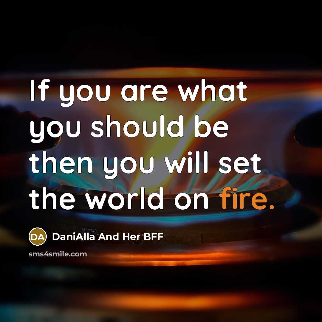 “If you are what you should be then you will…” quote by DaniAlla And Her BFF