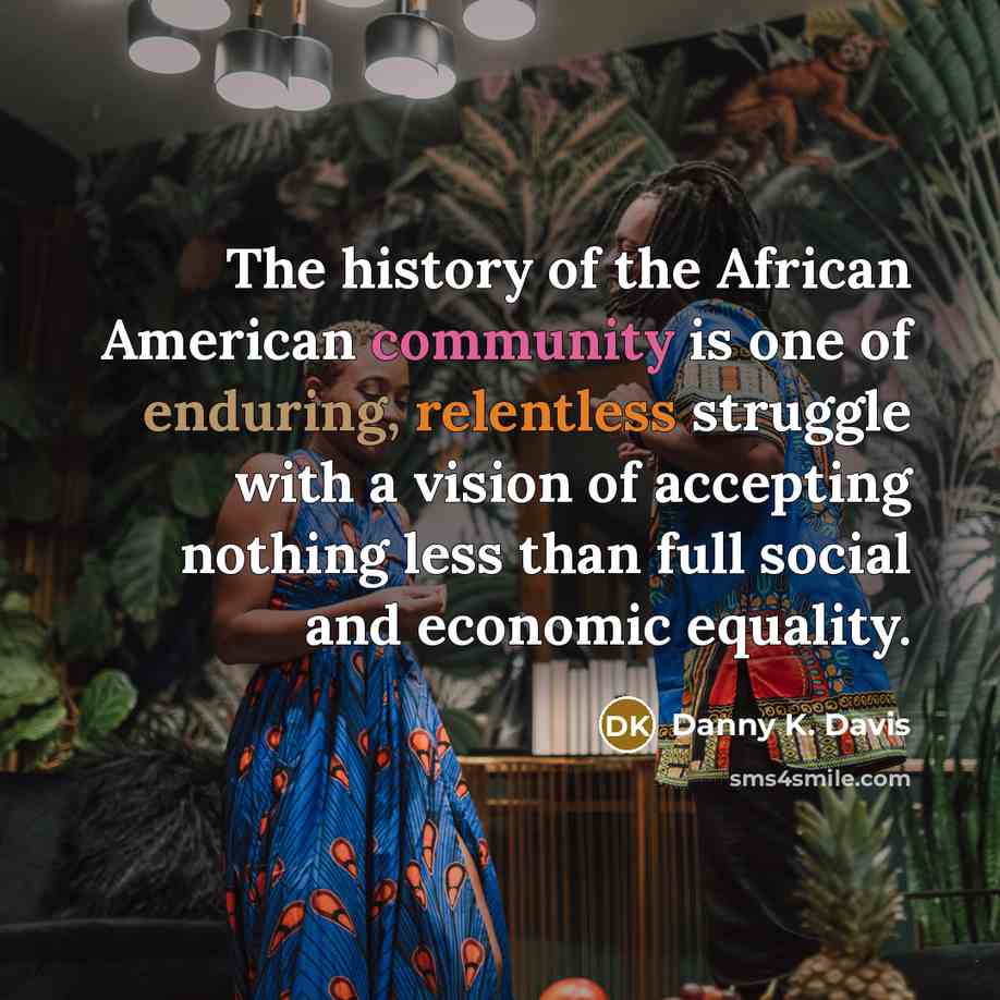 “The history of the African American community is one of…” quote by Danny K. Davis