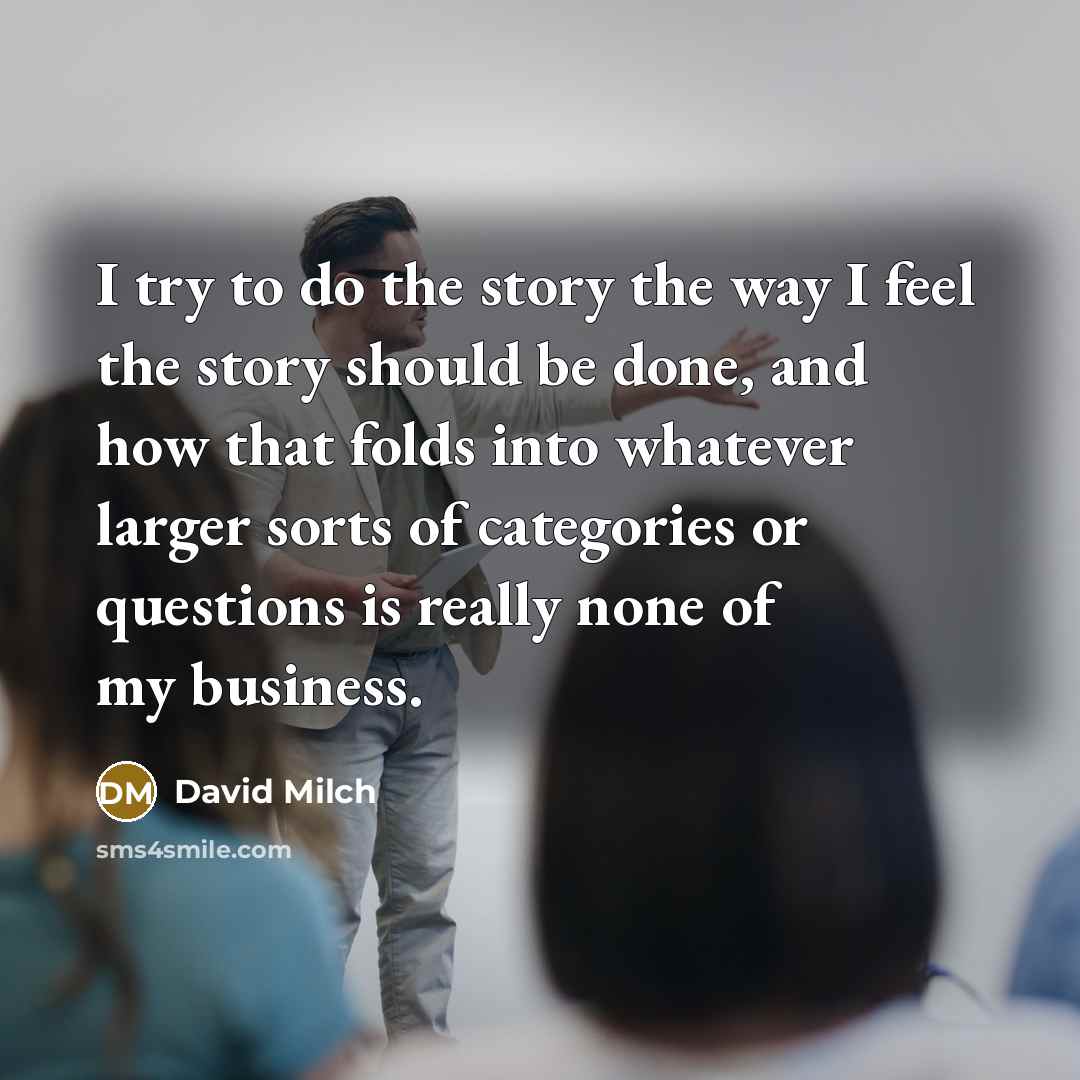 “I try to do the story the way I feel…” quote by David Milch
