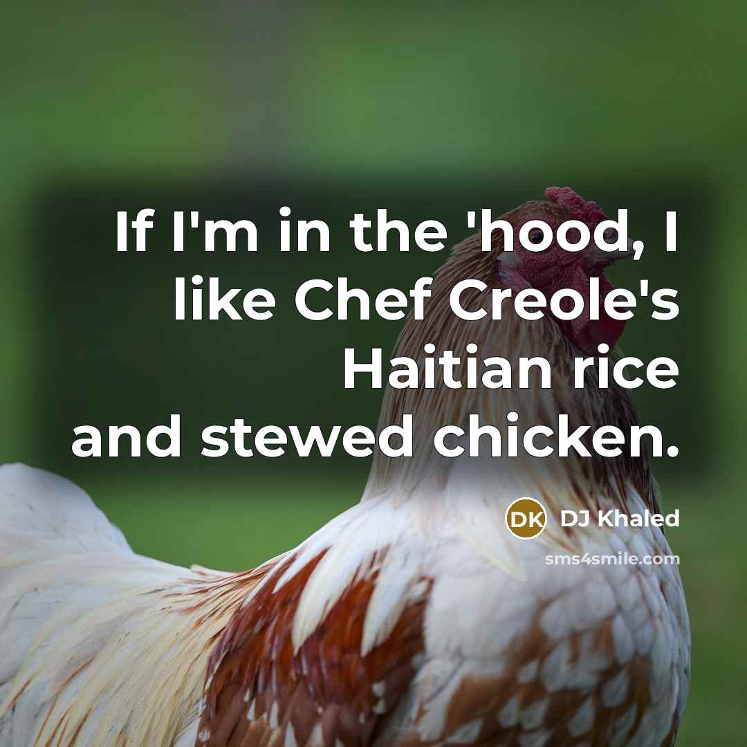 “If I'm in the 'hood, I like Chef Creole's Haitian…” quote by DJ Khaled