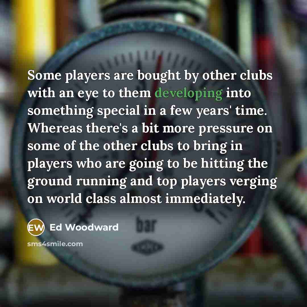 “Some players are bought by other clubs with an eye…” quote by Ed Woodward