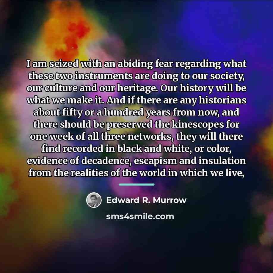 “I am seized with an abiding fear regarding what these…” quote by Edward R. Murrow