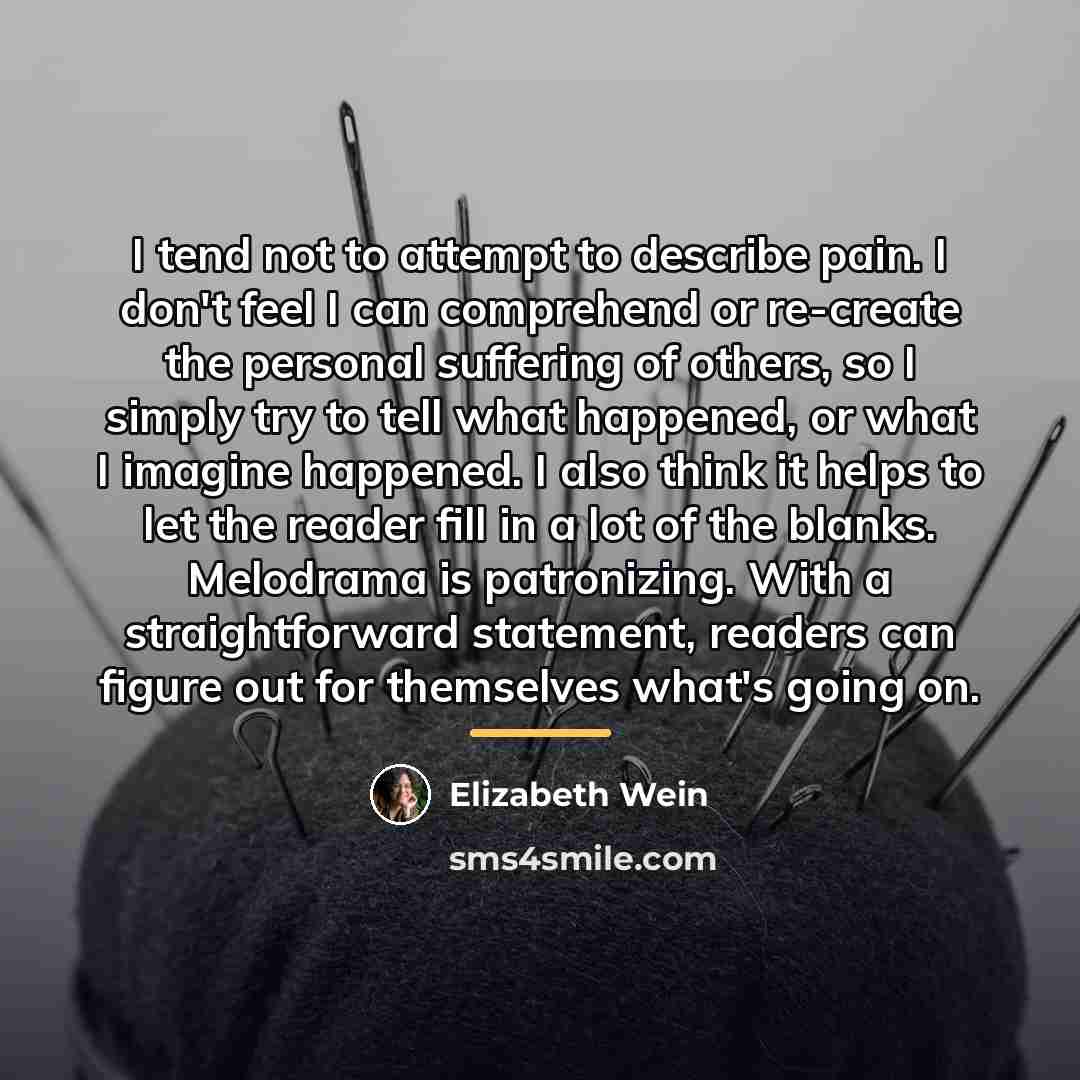 “I tend not to attempt to describe pain. I don't…” quote by Elizabeth Wein