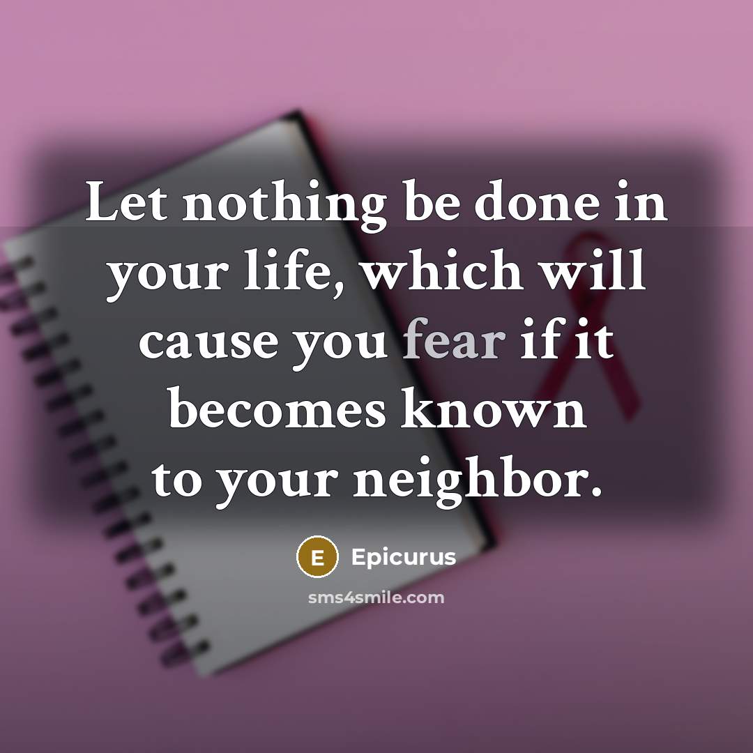 “Let nothing be done in your life, which will cause…” quote by Epicurus