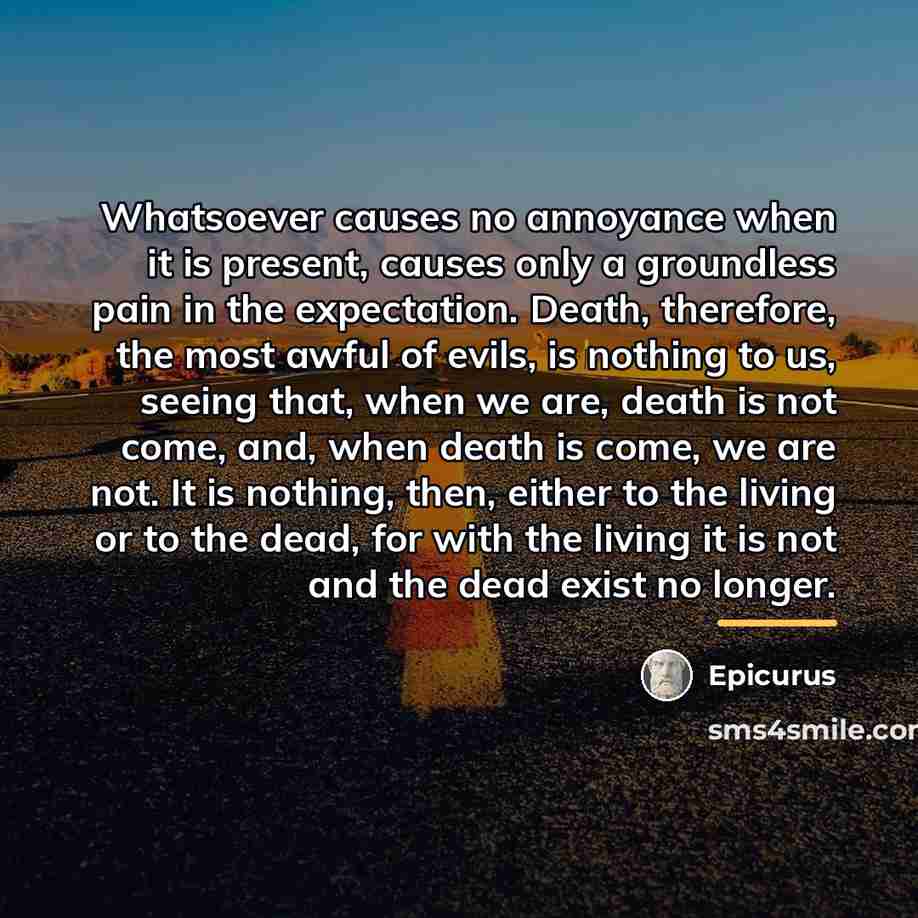 “Whatsoever causes no annoyance when it is present, causes only…” quote by Epicurus