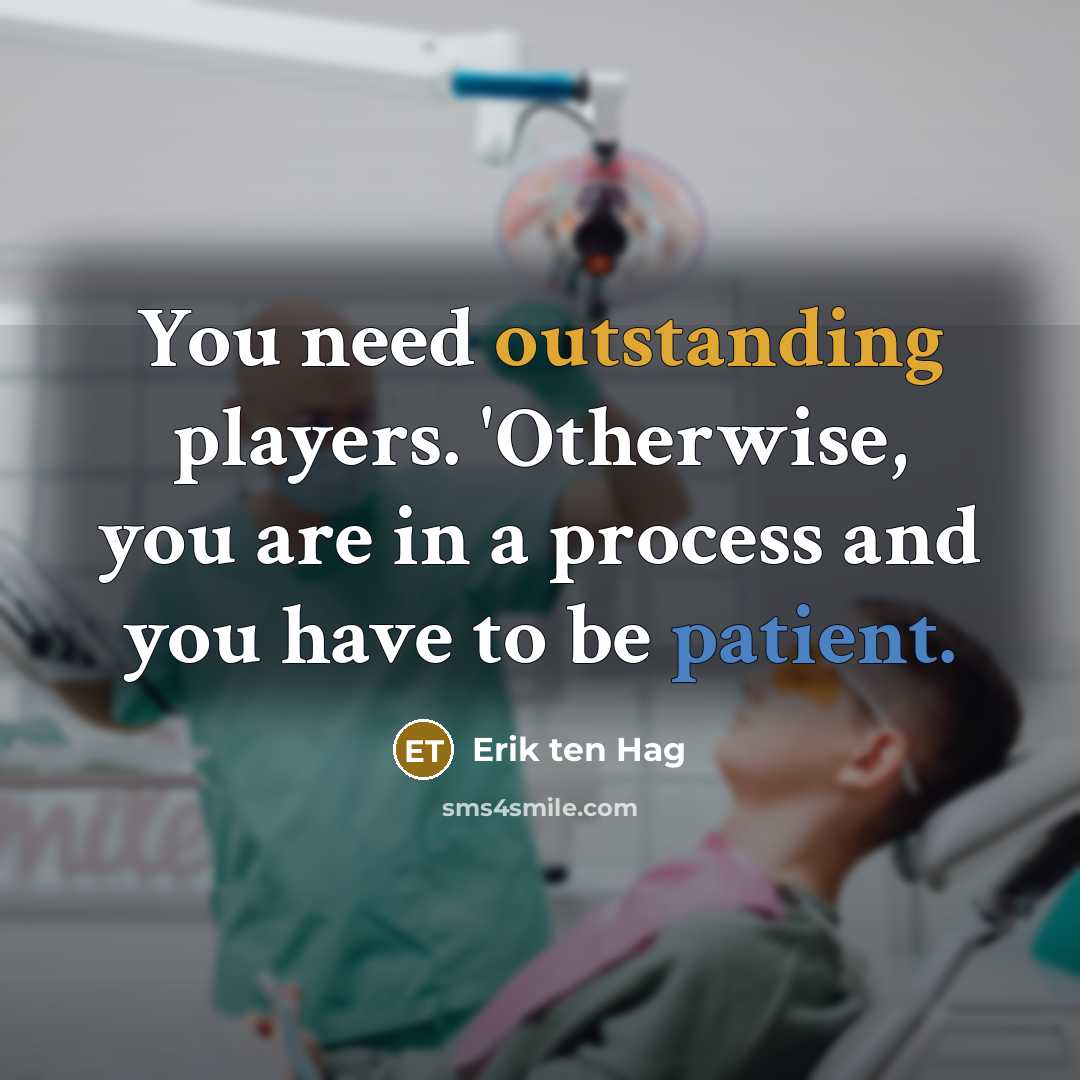 “You need outstanding players. 'Otherwise, you are in a process…” quote by Erik ten Hag