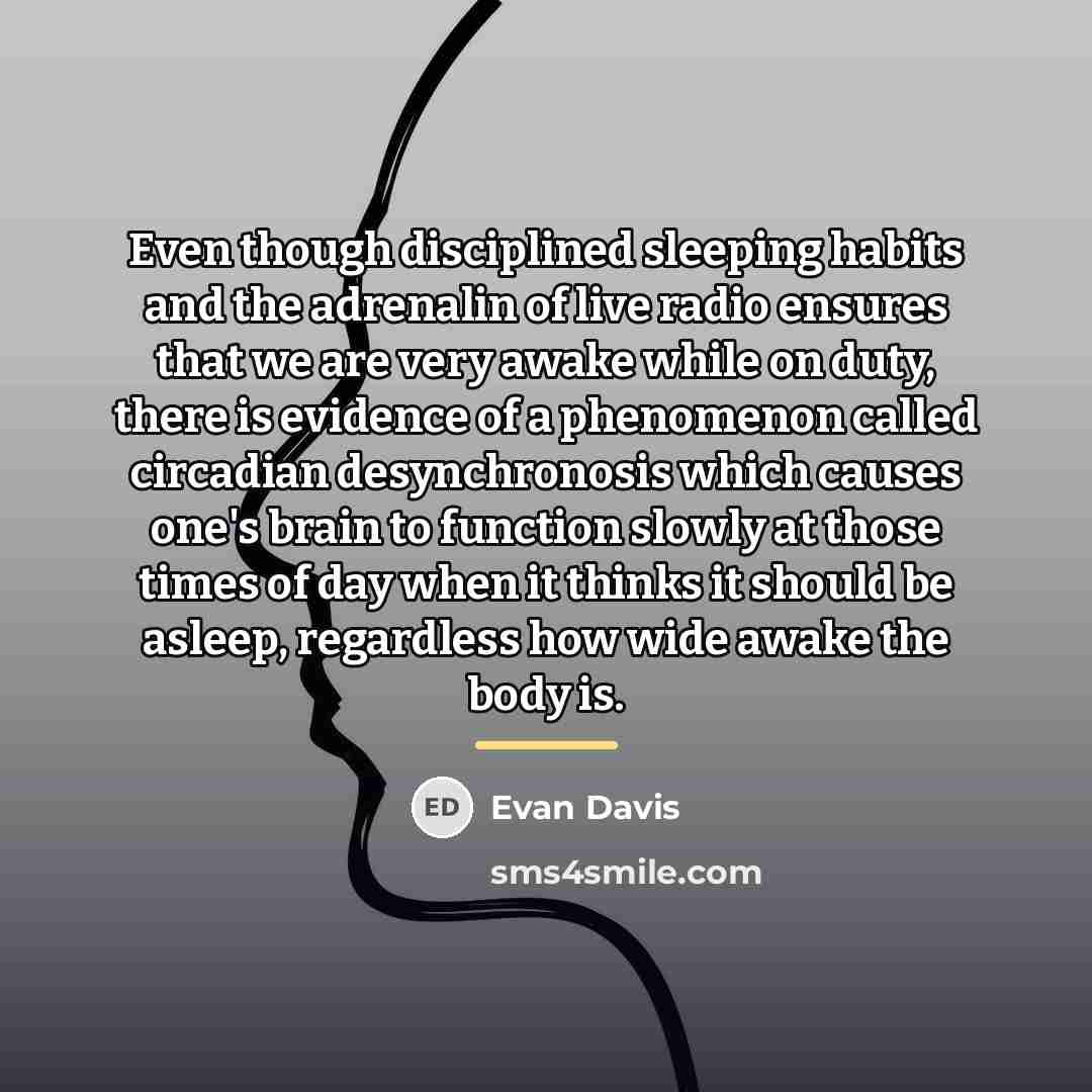 “Even though disciplined sleeping habits and the adrenalin of live…” quote by Evan Davis