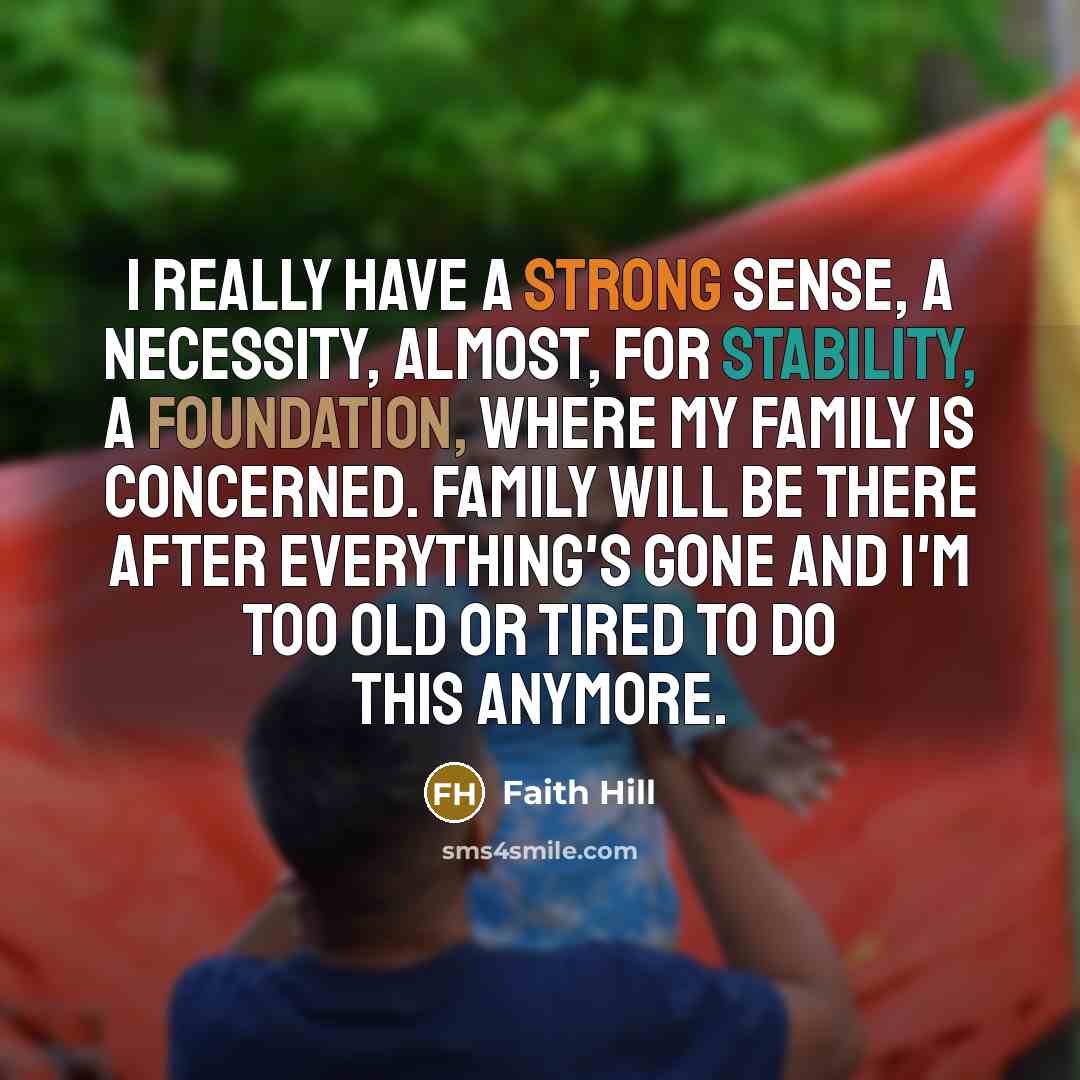 “I really have a strong sense, a necessity, almost, for…” quote by Faith Hill
