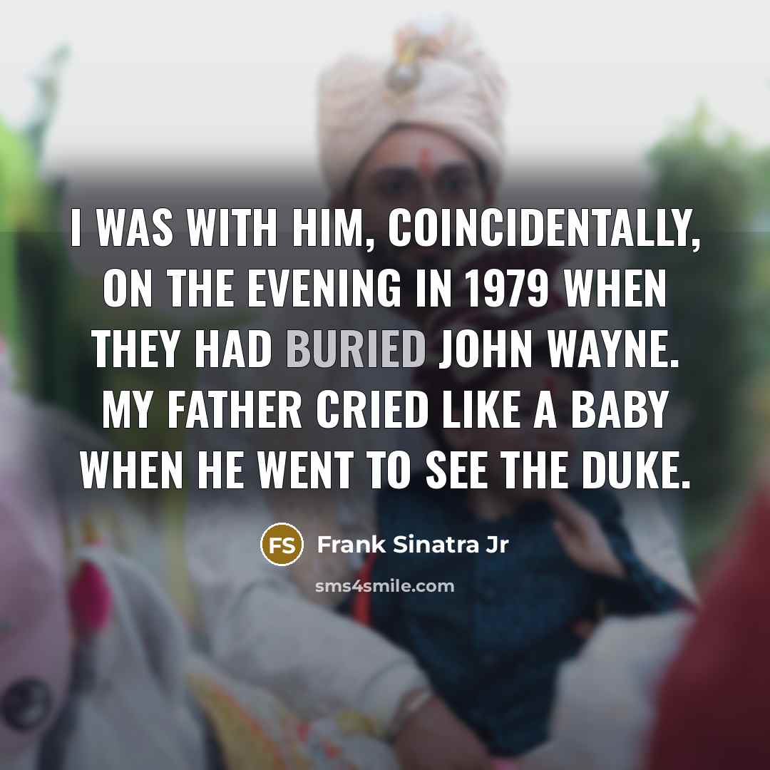“I was with him, coincidentally, on the evening in 1979…” quote by Frank Sinatra Jr
