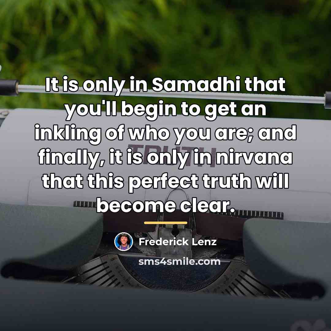 “It is only in Samadhi that you'll begin to get…” quote by Frederick Lenz