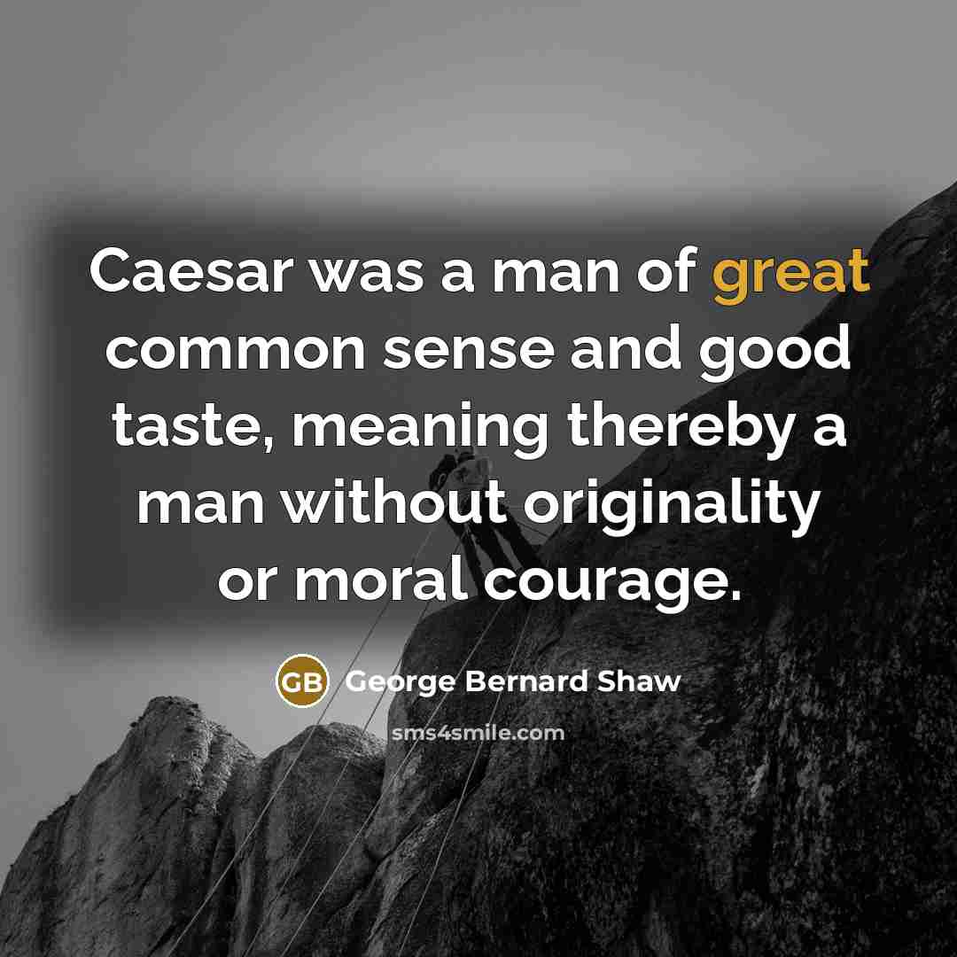 “Caesar was a man of great common sense and good…” quote by George Bernard Shaw