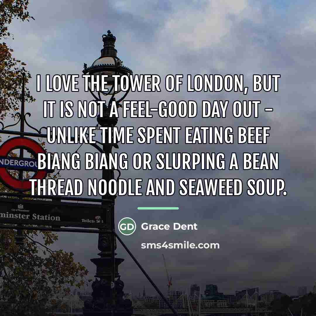 “I love the Tower of London, but it is not…” quote by Grace Dent