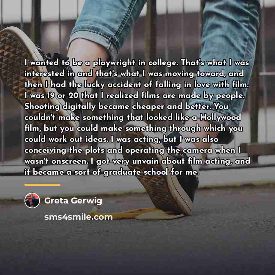 “I wanted to be a playwright in college. That's what…” quote by Greta Gerwig