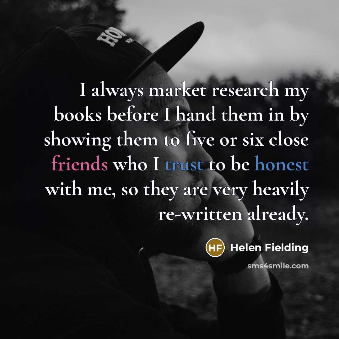 “I always market research my books before I hand them…” quote by Helen Fielding