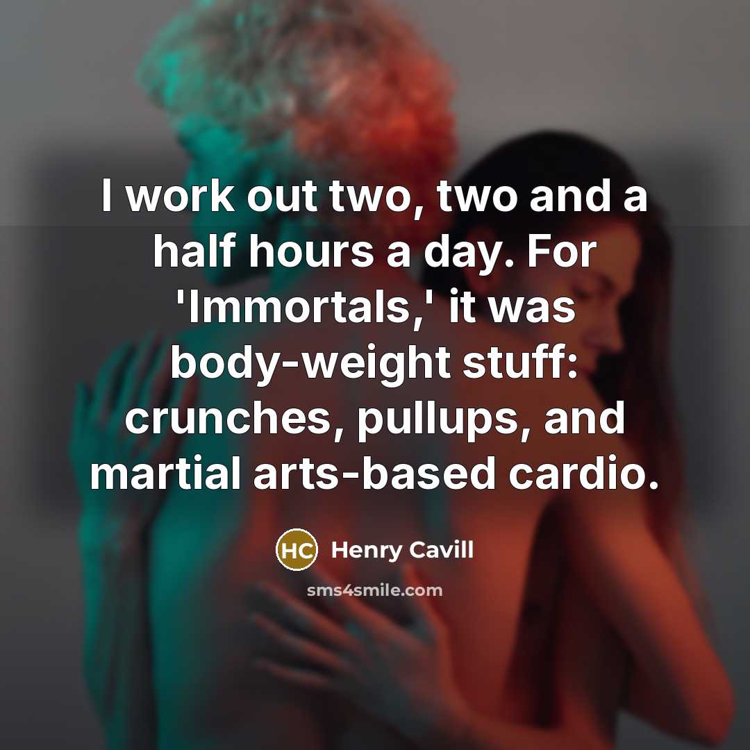 “I work out two, two and a half hours a…” quote by Henry Cavill