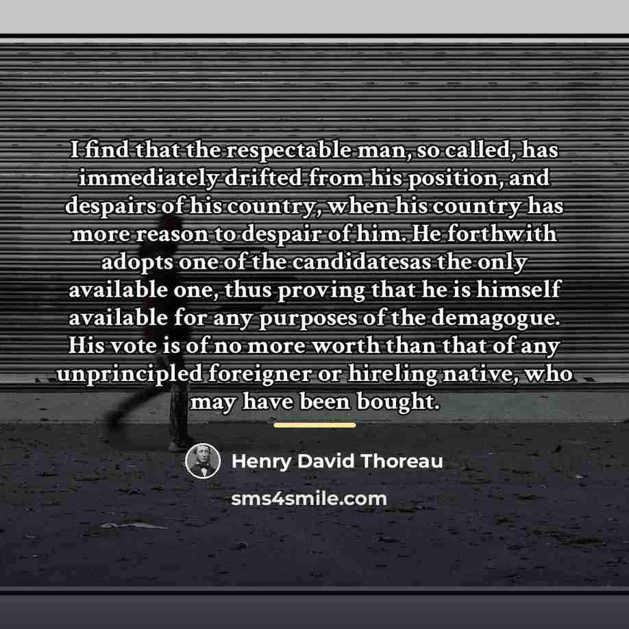 “I find that the respectable man, so called, has immediately…” quote by Henry David Thoreau