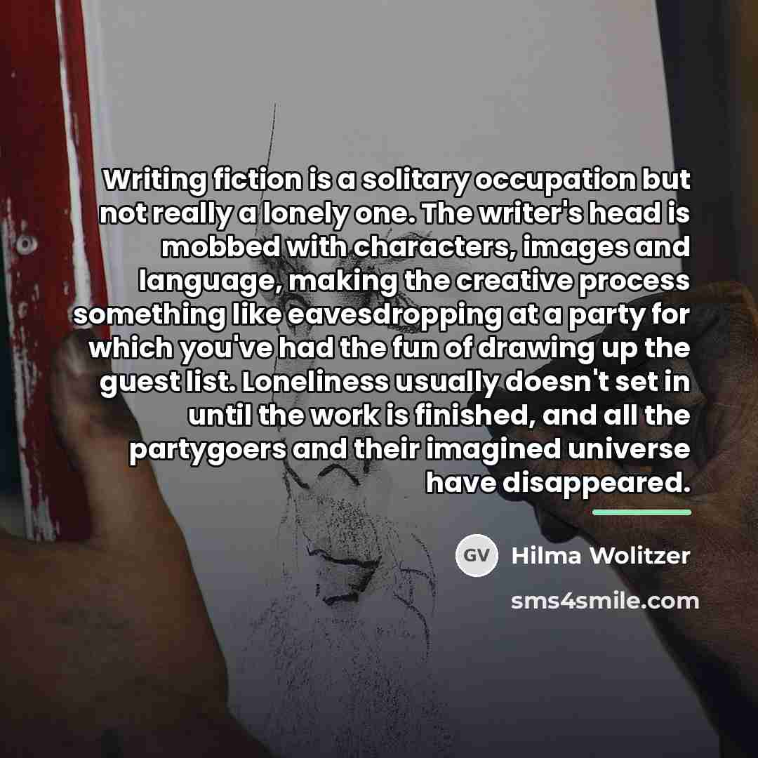 “Writing fiction is a solitary occupation but not really a…” quote by Hilma Wolitzer
