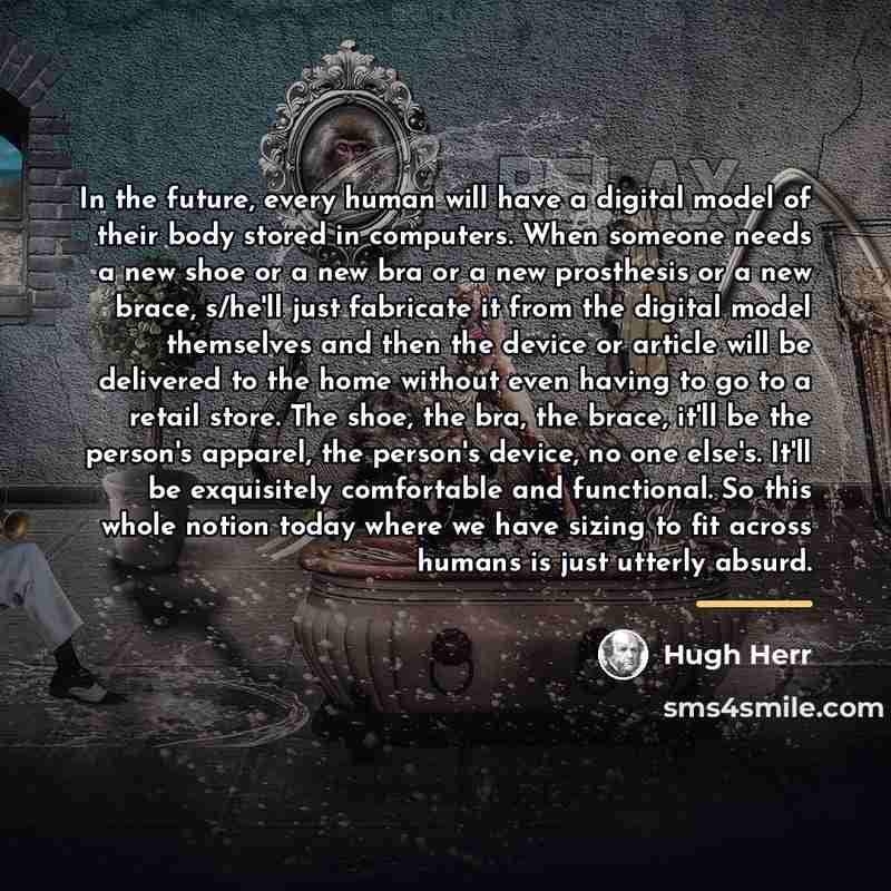 “In the future, every human will have a digital model…” quote by Hugh Herr