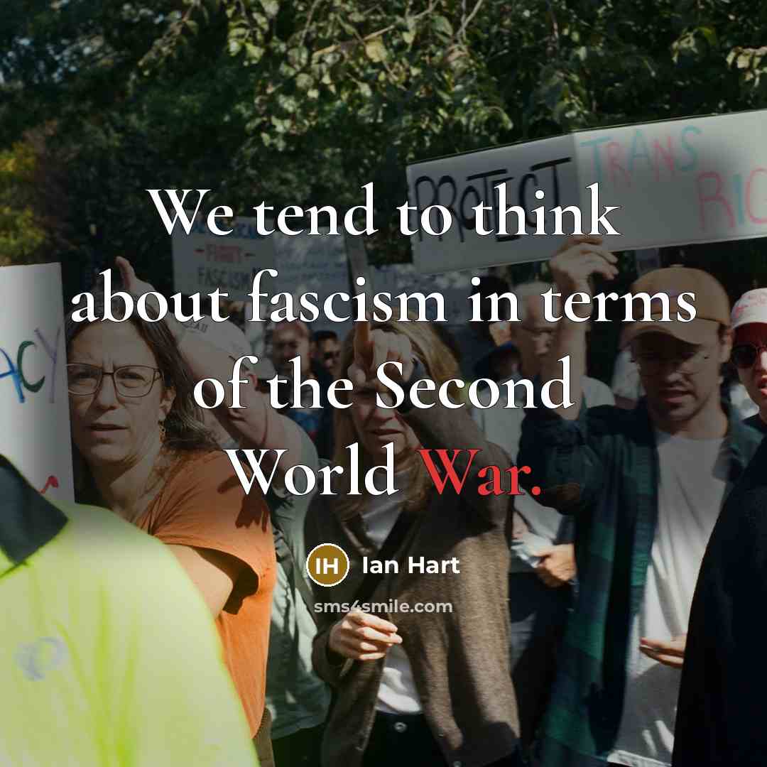 “We tend to think about fascism in terms of the…” quote by Ian Hart