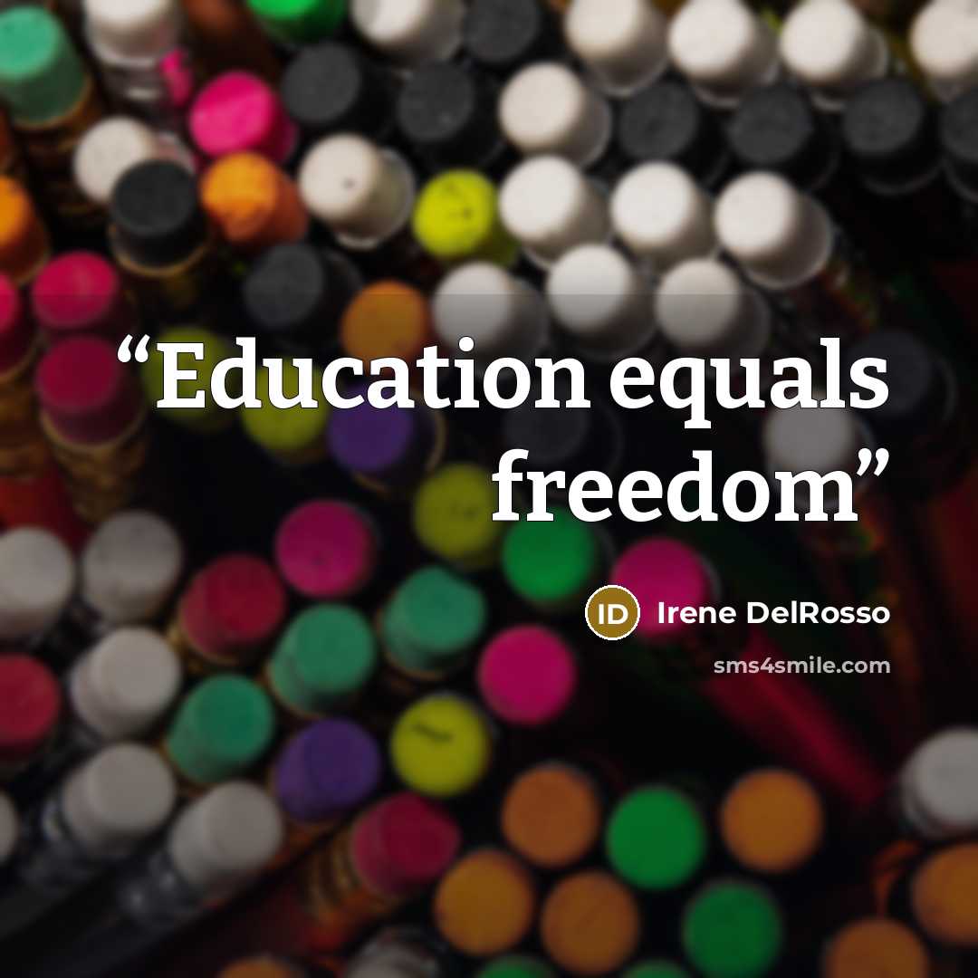 “Education equals freedom” quote by Irene DelRosso