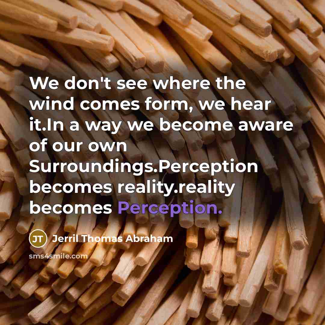 “We don't see where the wind comes form, we hear…” quote by Jerril Thomas Abraham