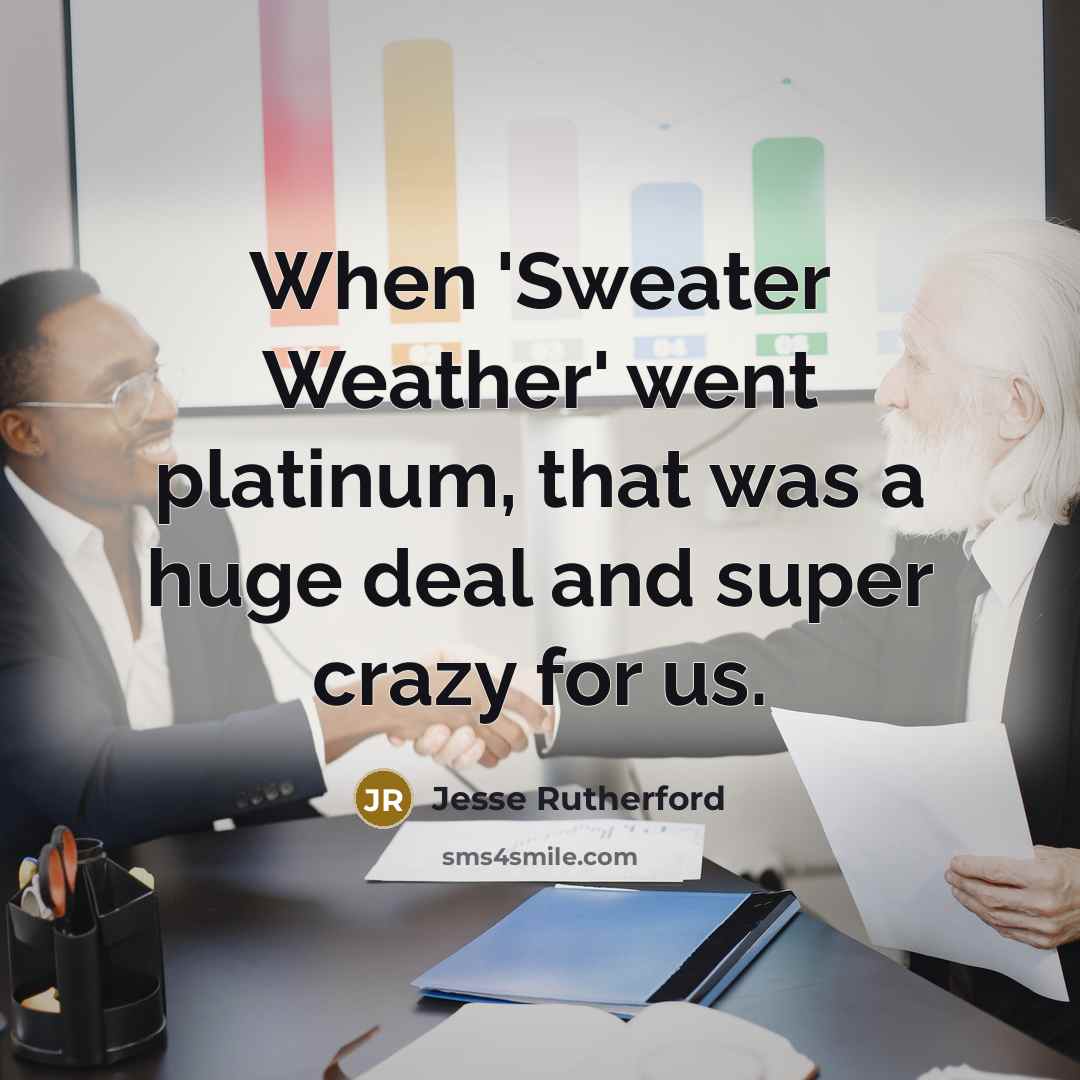 “When 'Sweater Weather' went platinum, that was a huge deal…” quote by Jesse Rutherford
