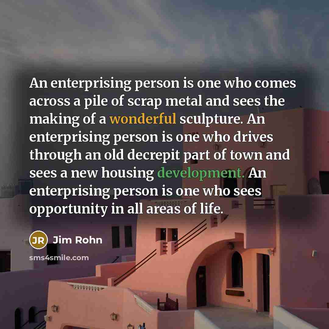 “An enterprising person is one who comes across a pile…” quote by Jim Rohn