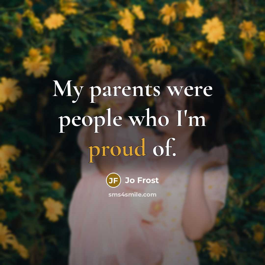 “My parents were people who I'm proud of.…” quote by Jo Frost