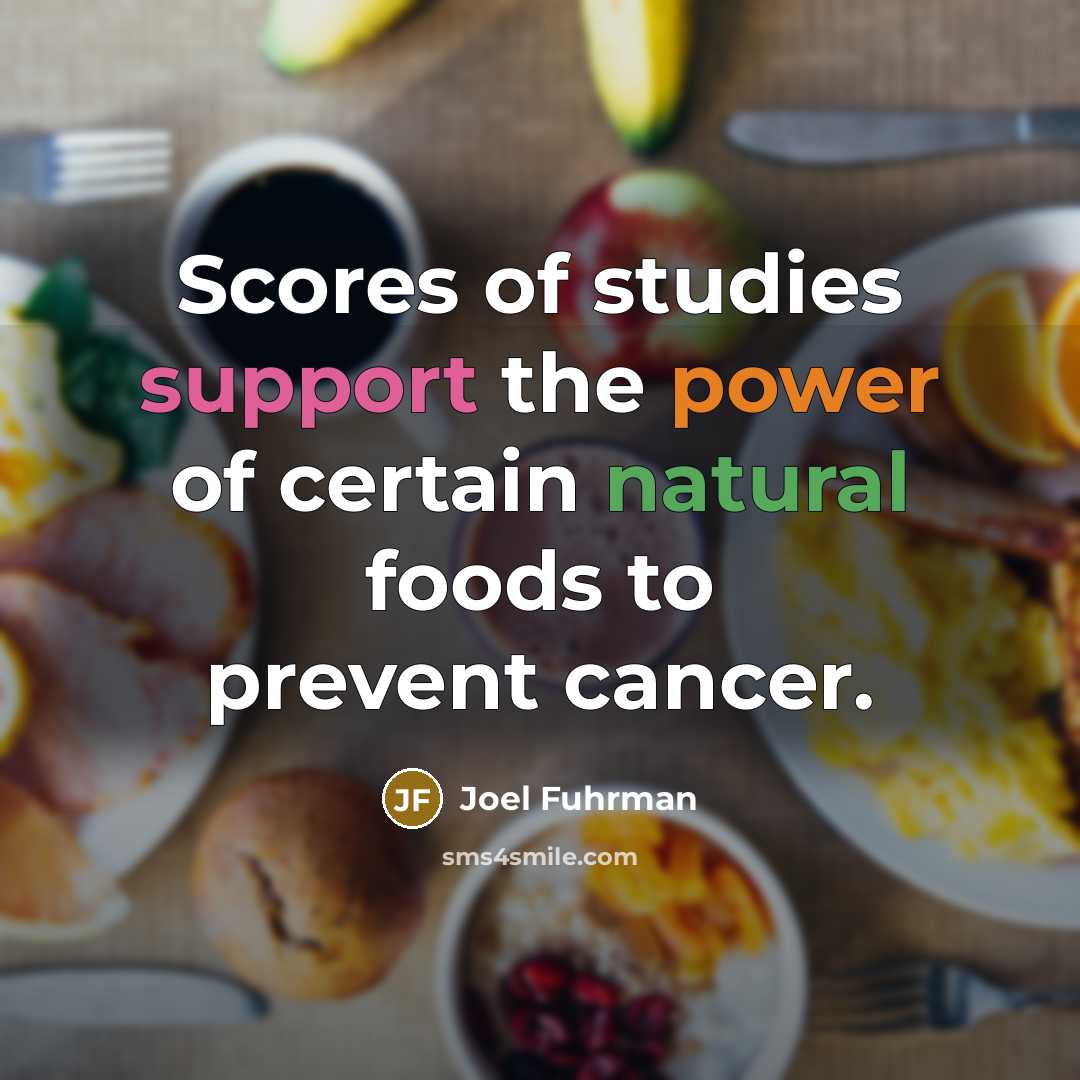 “Scores of studies support the power of certain natural foods…” quote by Joel Fuhrman