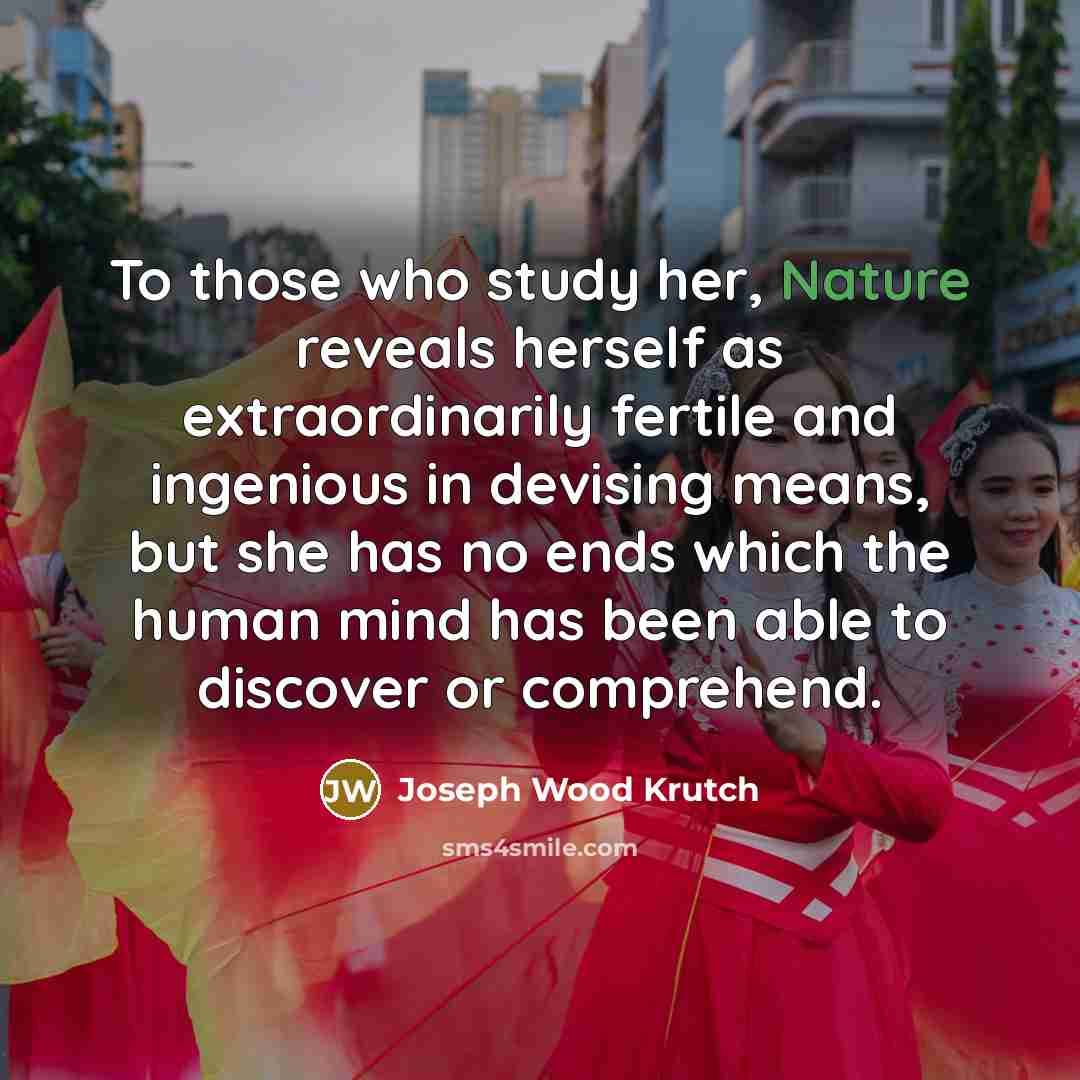 “To those who study her, Nature reveals herself as extraordinarily…” quote by Joseph Wood Krutch