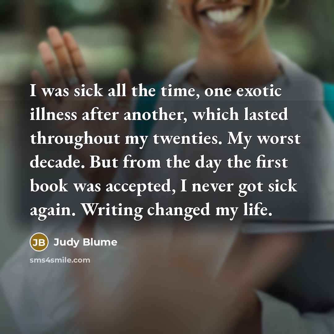 “I was sick all the time, one exotic illness after…” quote by Judy Blume