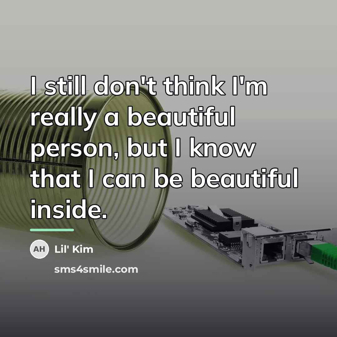 “I still don't think I'm really a beautiful person, but…” quote by Lil' Kim
