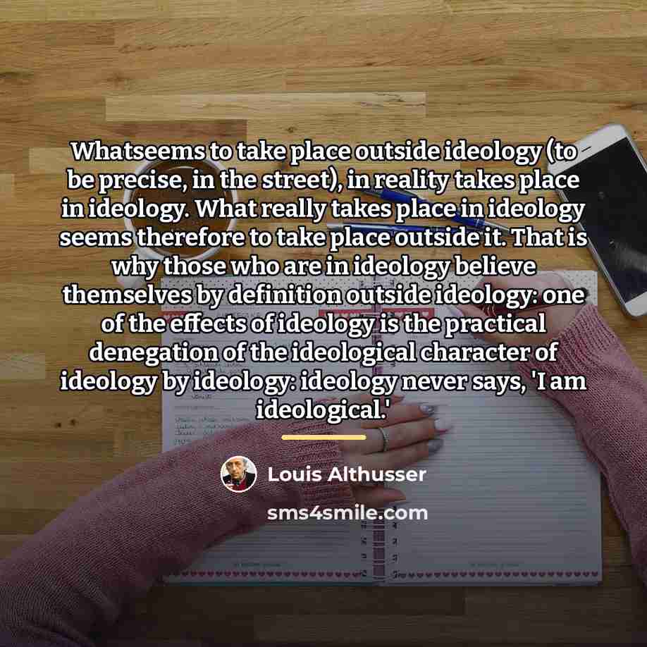 “Whatseems to take place outside ideology (to be precise, in…” quote by Louis Althusser