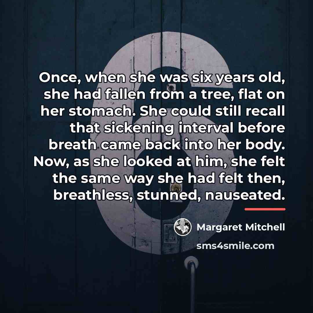“Once, when she was six years old, she had fallen…” quote by Margaret Mitchell