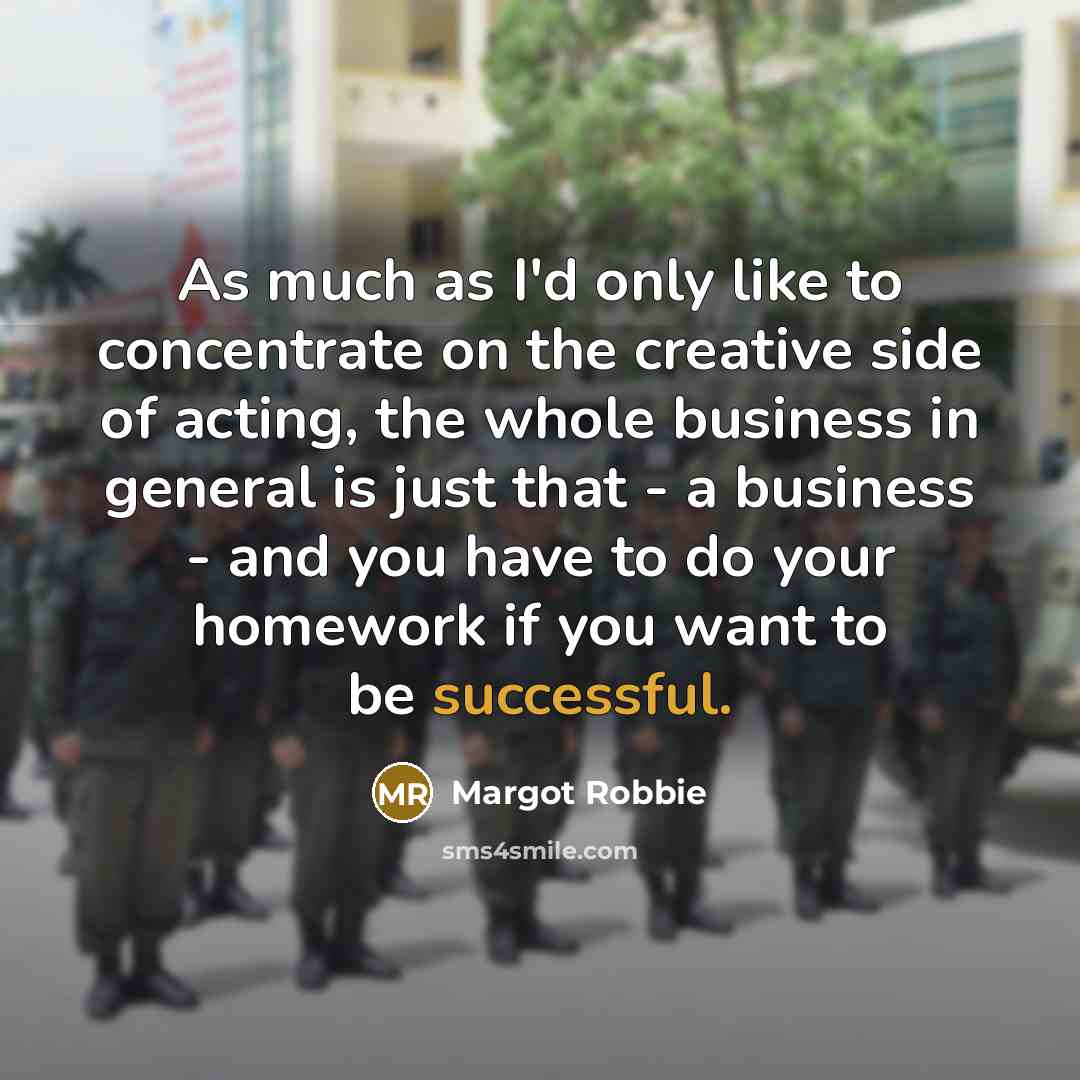 “As much as I'd only like to concentrate on the…” quote by Margot Robbie