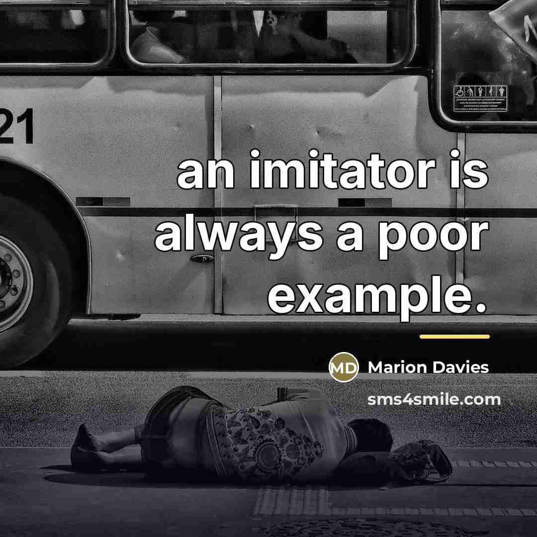 “an imitator is always a poor example.…” quote by Marion Davies