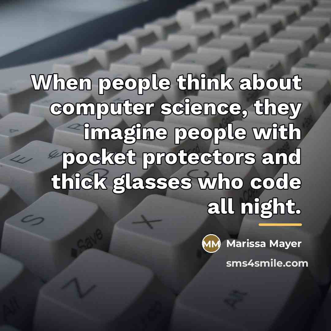 “When people think about computer science, they imagine people with…” quote by Marissa Mayer